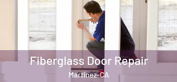  Fiberglass Door Repair Martinez-CA