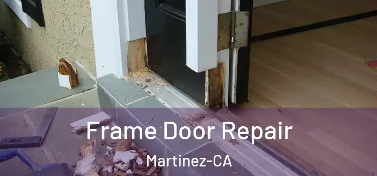  Frame Door Repair Martinez-CA