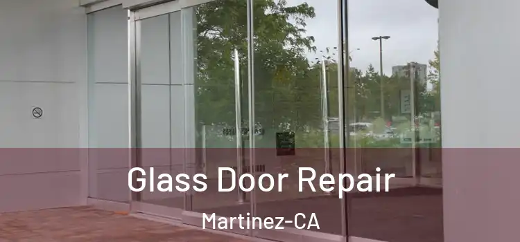  Glass Door Repair Martinez-CA